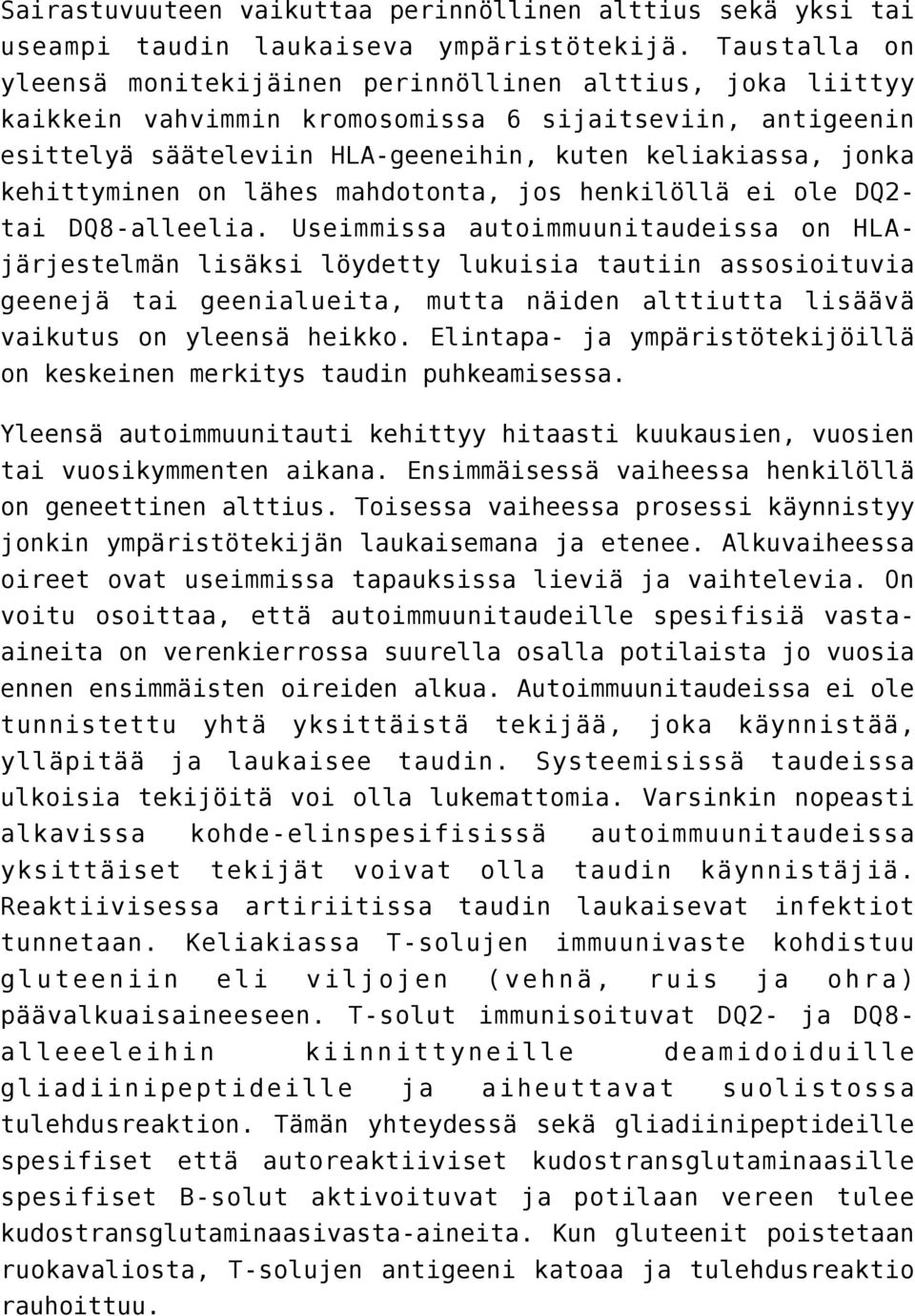 kehittyminen on lähes mahdotonta, jos henkilöllä ei ole DQ2tai DQ8-alleelia.