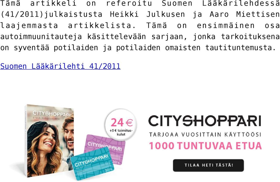 Tämä on ensimmäinen osa autoimmuunitauteja käsittelevään sarjaan, jonka