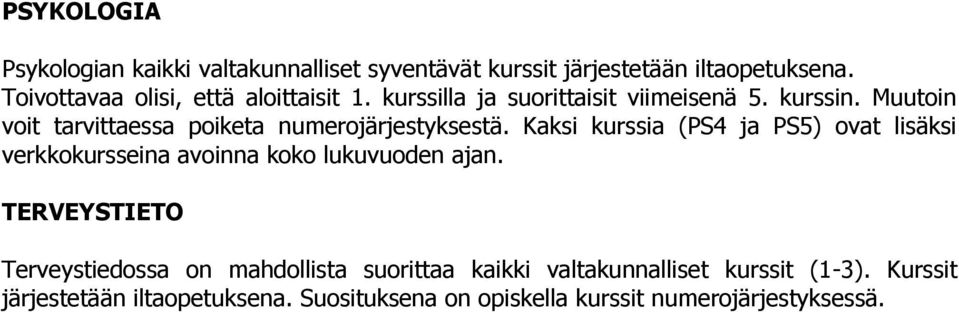 Muutoin voit tarvittaessa poiketa numerojärjestyksestä.