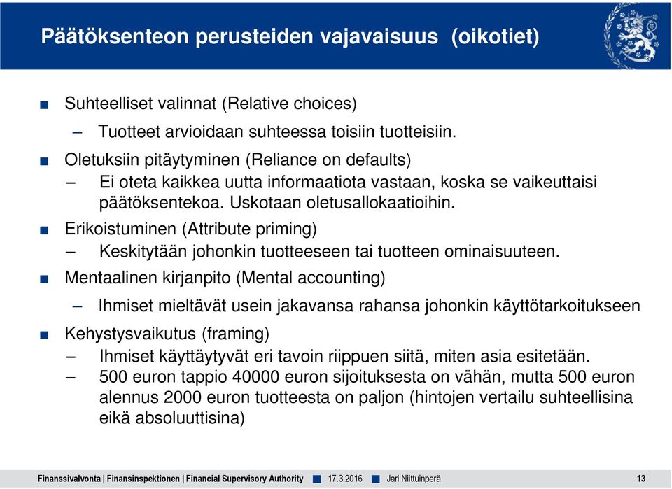 Erikoistuminen (Attribute priming) Keskitytään johonkin tuotteeseen tai tuotteen ominaisuuteen.