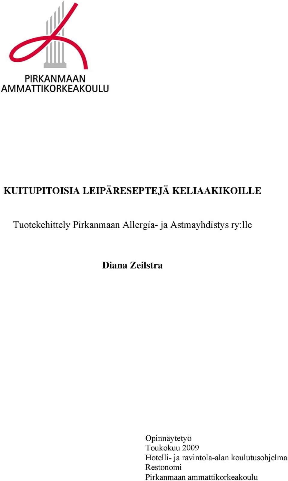 ry:lle Diana Zeilstra Opinnäytetyö Toukokuu 2009