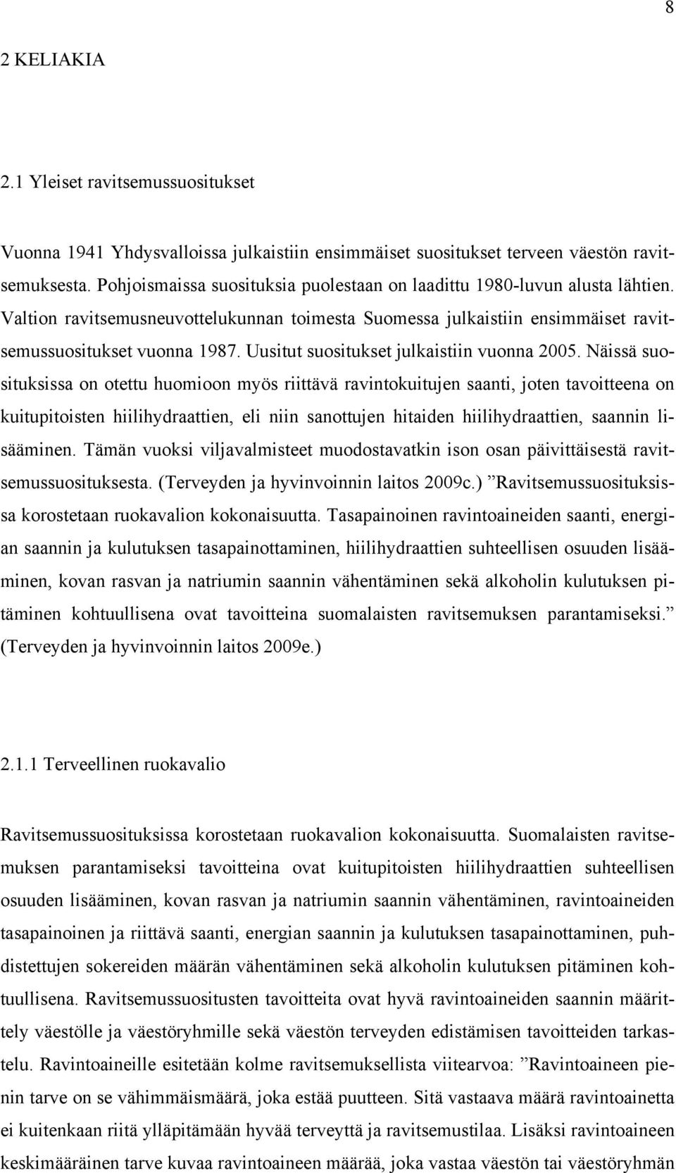 Uusitut suositukset julkaistiin vuonna 2005.