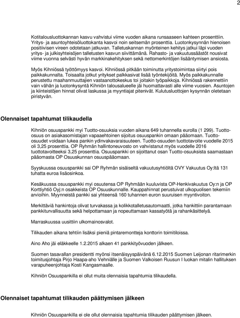 Rahasto- ja vakuutussäästöt nousivat viime vuonna selvästi hyvän markkinakehityksen sekä nettomerkintöjen lisääntymisen ansiosta. Myös Kihniössä työttömyys kasvoi.