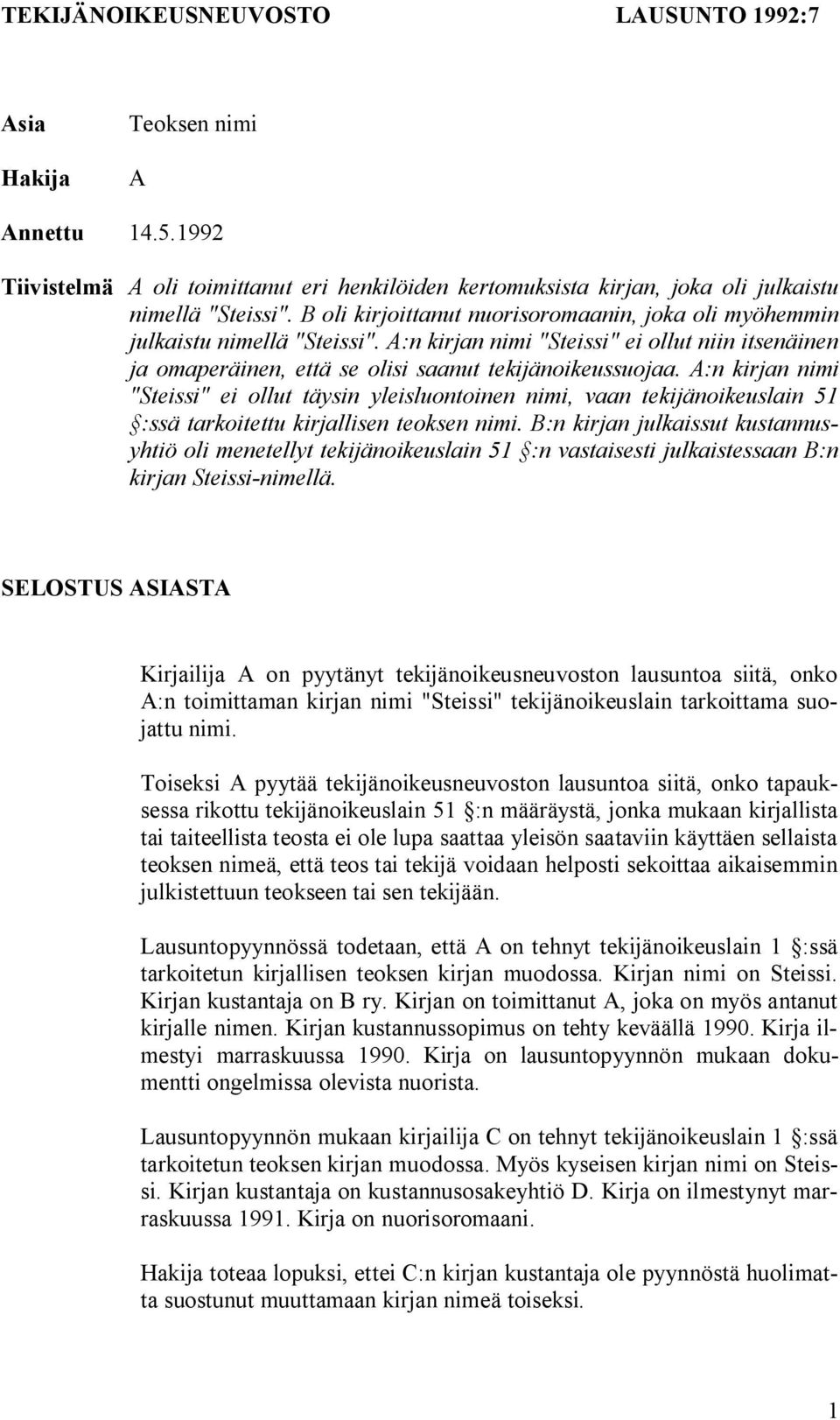 A:n kirjan nimi "Steissi" ei ollut täysin yleisluontoinen nimi, vaan tekijänoikeuslain 51 :ssä tarkoitettu kirjallisen teoksen nimi.