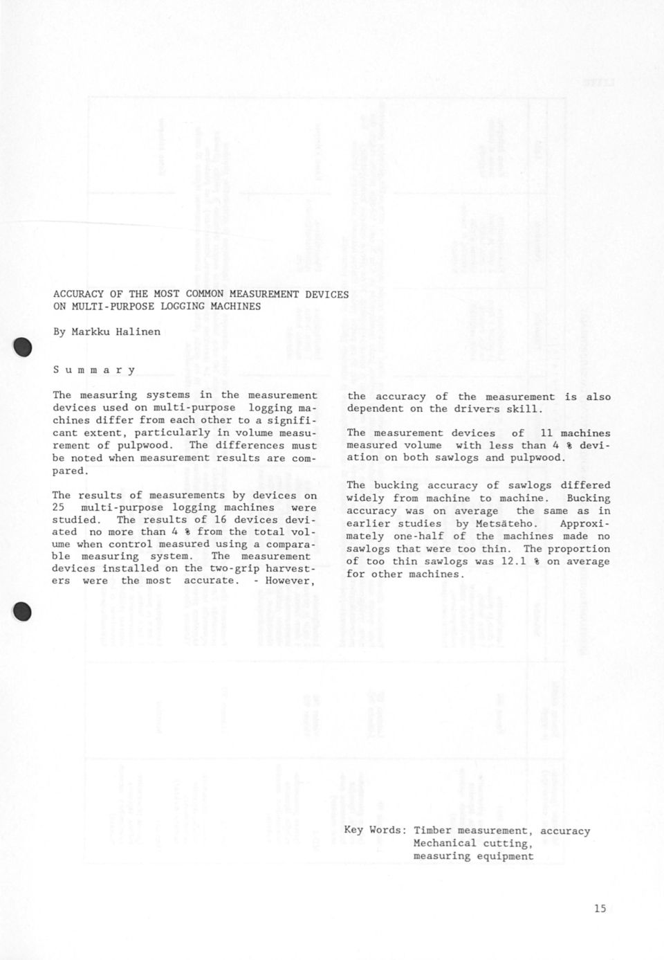 The resuts of measurements by devices on 25 muti-purpose ogging machines were studied.