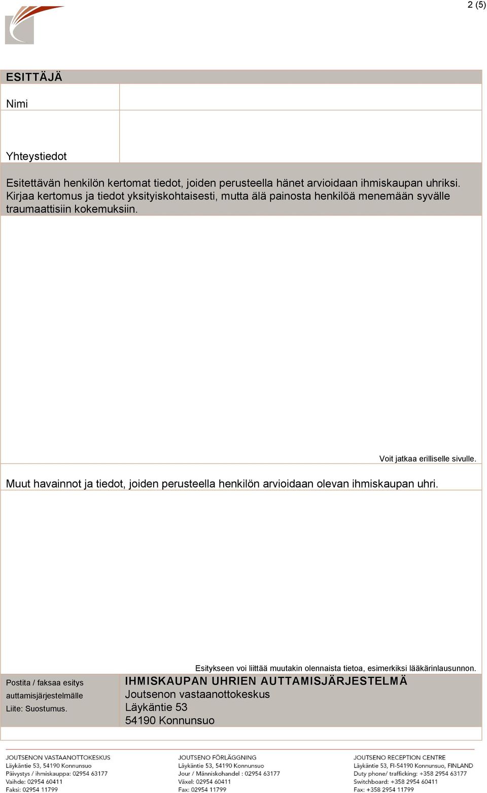 Muut havainnot ja tiedot, joiden perusteella henkilön arvioidaan olevan ihmiskaupan uhri. Postita / faksaa esitys auttamisjärjestelmälle Liite: Suostumus.