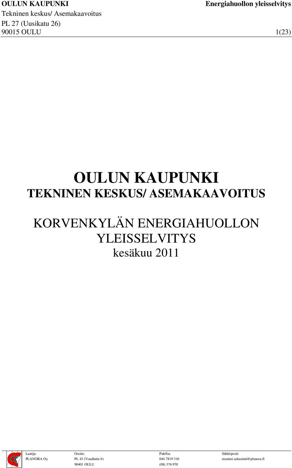 kesäkuu 2011 Osoite: Puh/fax Sähköposti: PL 43 (Voudintie 6)