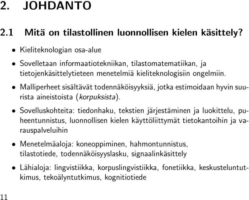 Malliperheet sisältävät todennäköisyyksiä, jotka estimoidaan hyvin suurista aineistoista (korpuksista).