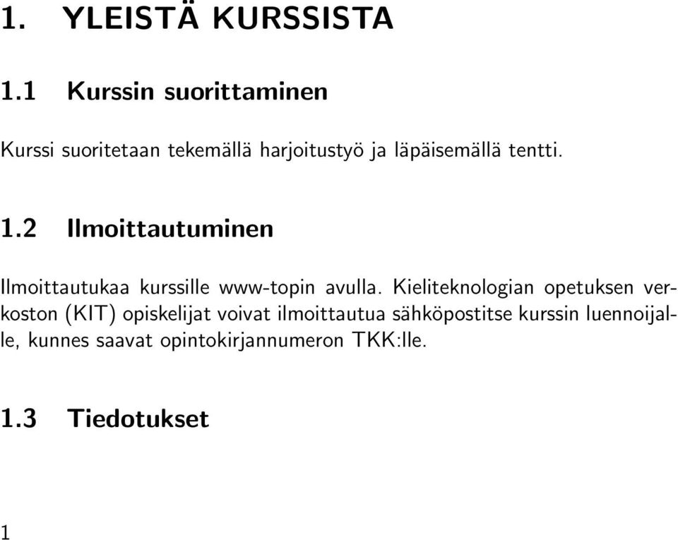 tentti. 1.2 Ilmoittautuminen Ilmoittautukaa kurssille www-topin avulla.