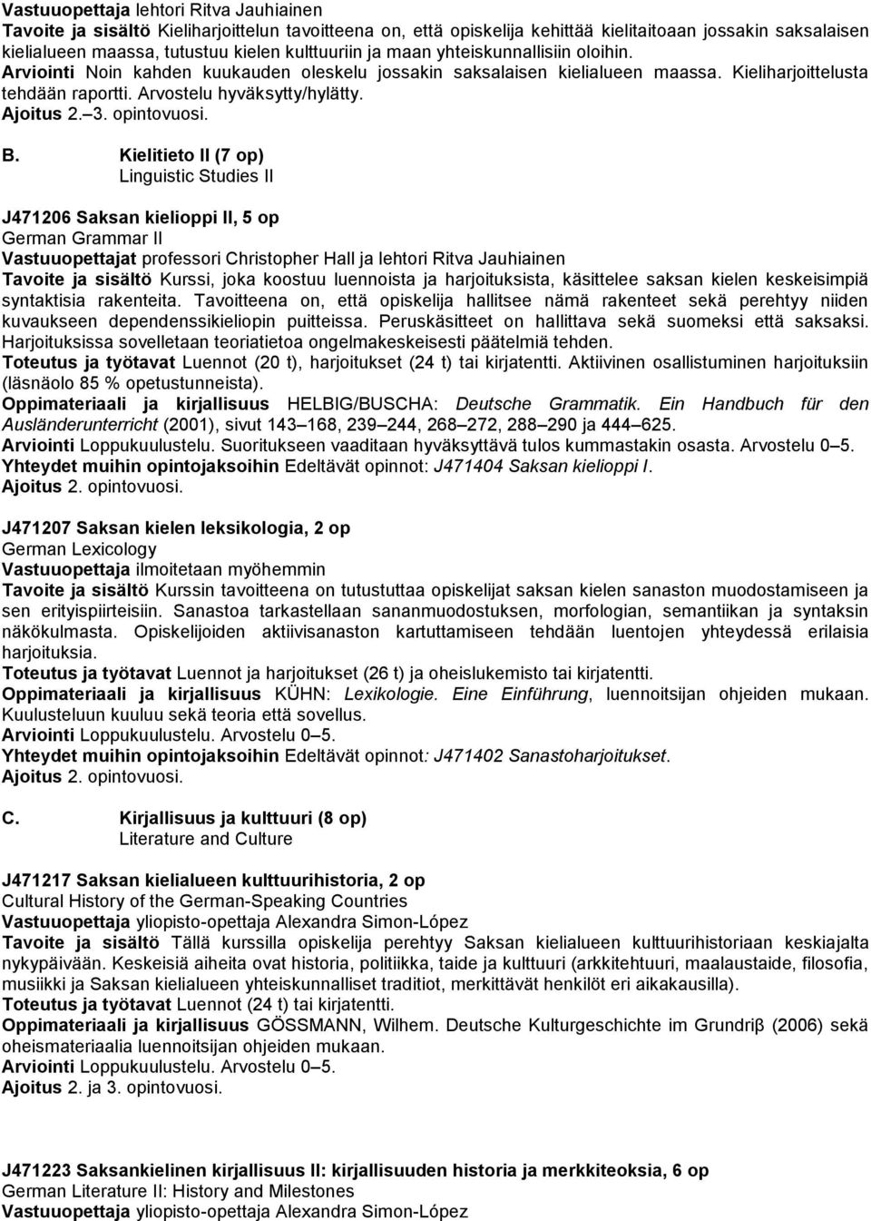 Ajoitus 2. 3. opintovuosi. B.
