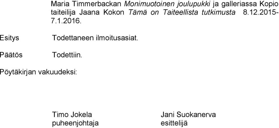 12.2015-7.1.2016. Esitys Päätös Todettaneen ilmoitusasiat.