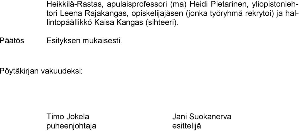 rekrytoi) ja hallintopäällikkö Kaisa Kangas (sihteeri).