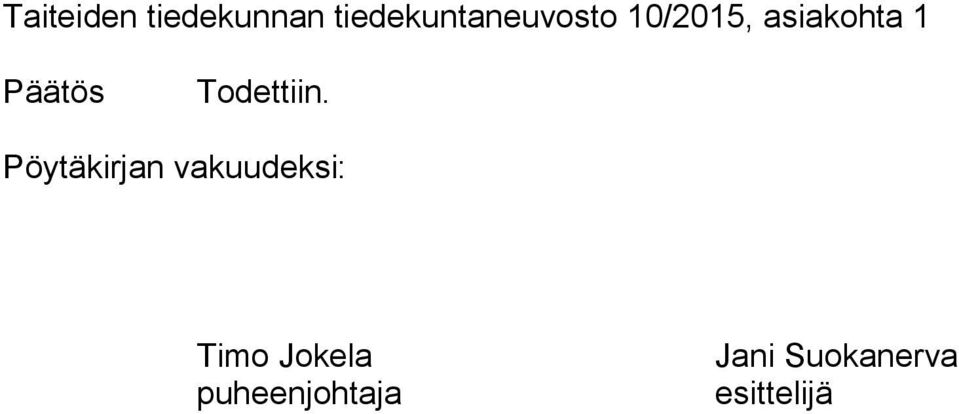asiakohta 1 Päätös Todettiin.