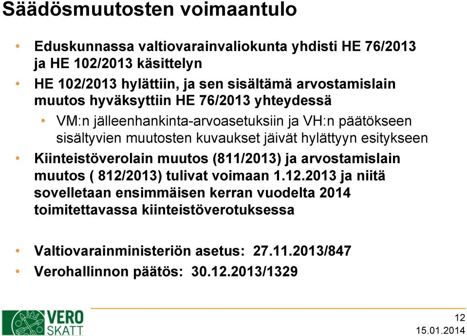 hylättyyn esitykseen Kiinteistöverolain muutos (811/2013) ja arvostamislain muutos ( 812/