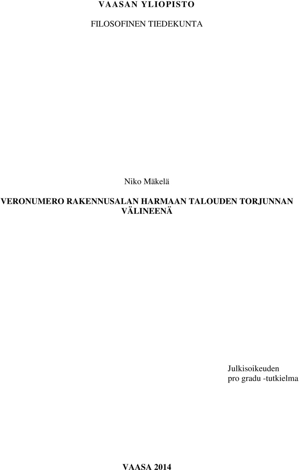 HARMAAN TALOUDEN TORJUNNAN VÄLINEENÄ