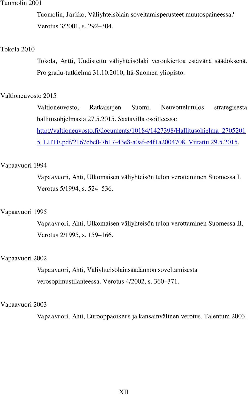 fi/documents/10184/1427398/hallitusohjelma_2705201 5_LIITE.pdf/2167cbc0-7b17-43e8-a0af-e4f1a2004708. Viitattu 29.5.2015.