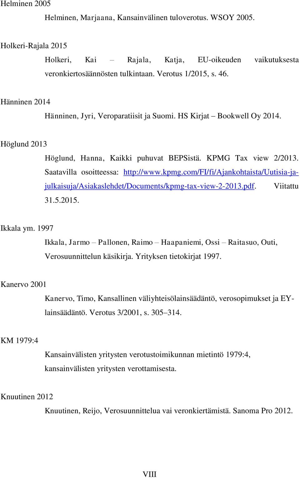 kpmg.com/fi/fi/ajankohtaista/uutisia-jajulkaisuja/asiakaslehdet/documents/kpmg-tax-view-2-2013.pdf. Viitattu 31.5.2015. Ikkala ym.