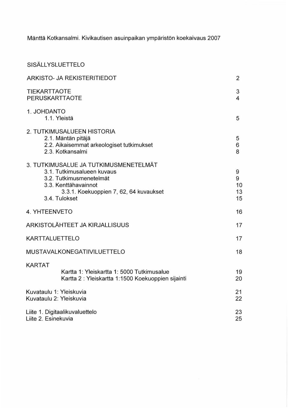 3.1. Koekuoppien 7, 62, 64 kuvaukset 3.4. Tulokset 4.