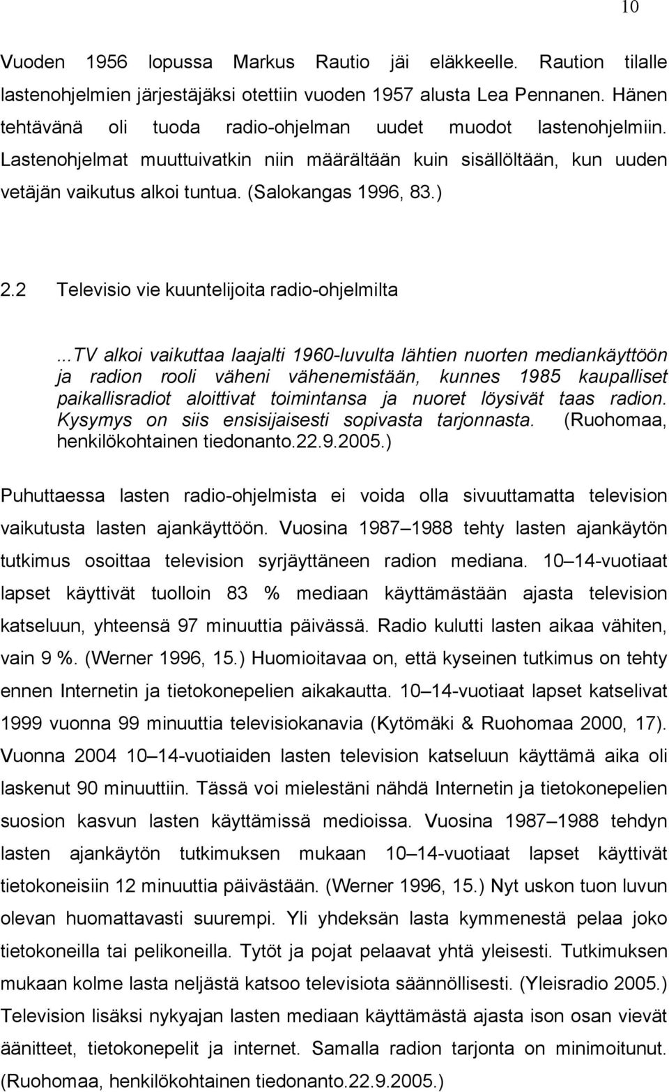 ) 2.2 Televisio vie kuuntelijoita radio-ohjelmilta.