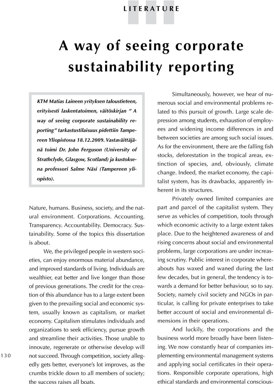 John Ferguson (University of Strathclyde, Glasgow, Scotland) ja kustoksena professori Salme Näsi (Tampereen yliopisto). Nature, humans. Business, society, and the natural environment. Corporations.