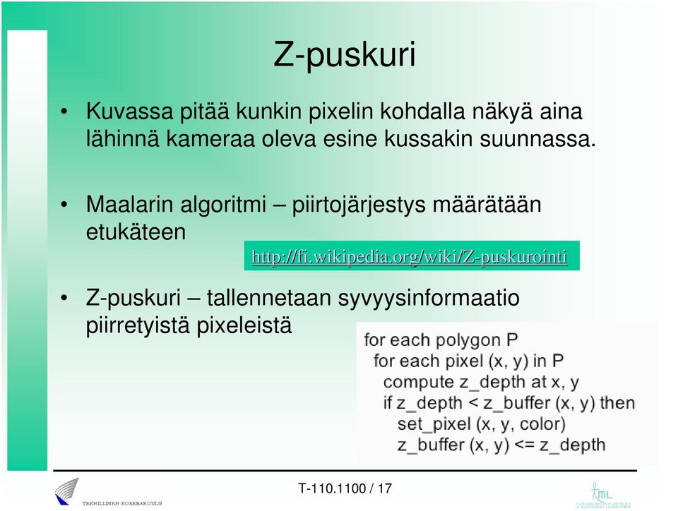 Maalarin algoritmi piirtojärjestys määrätään etukäteen http://fi.wikipedia.