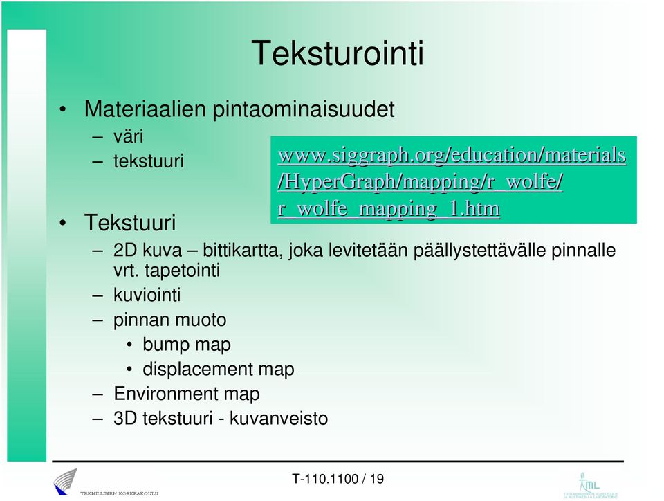 htm Tekstuuri 2D kuva bittikartta, joka levitetään päällystettävälle pinnalle vrt.