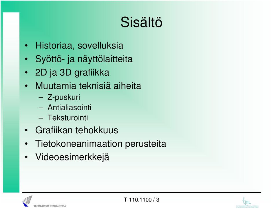 Antialiasointi Teksturointi Grafiikan tehokkuus Sisältö