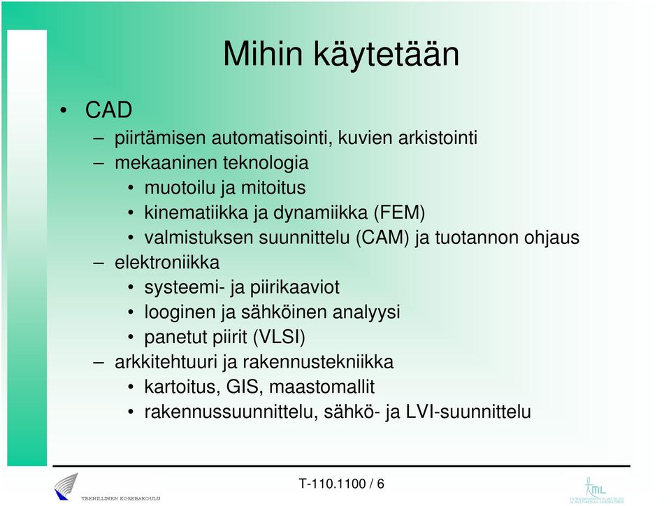 elektroniikka systeemi- ja piirikaaviot looginen ja sähköinen analyysi panetut piirit (VLSI)