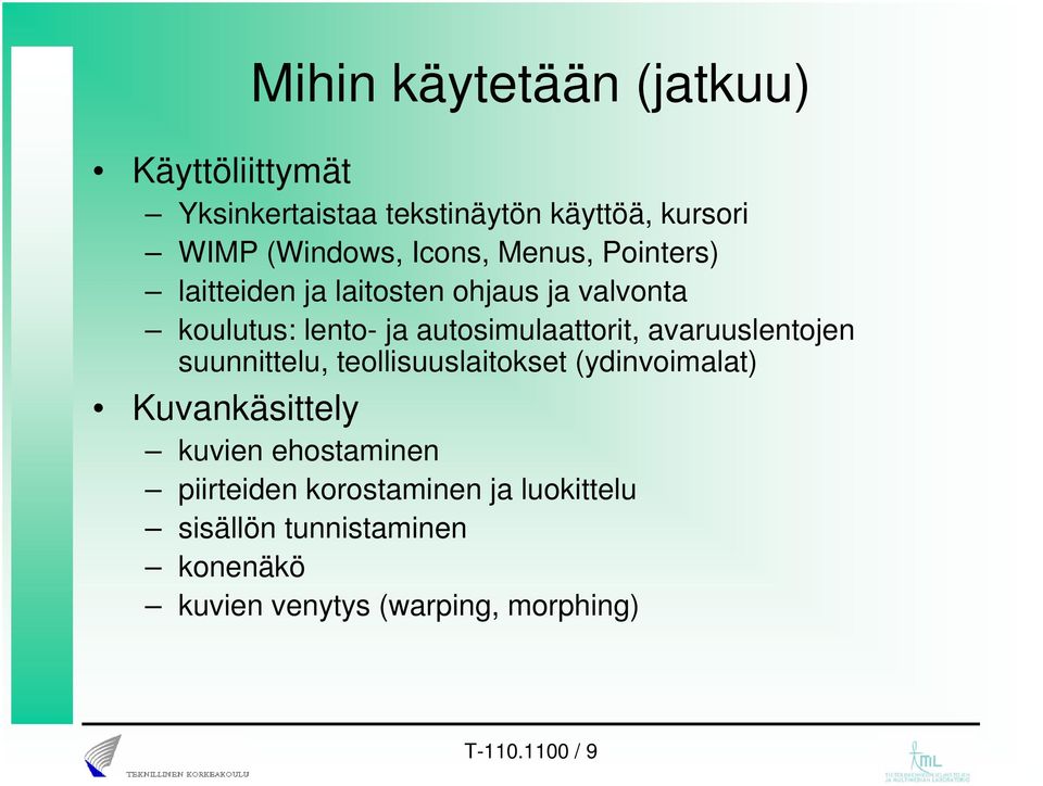 avaruuslentojen suunnittelu, teollisuuslaitokset (ydinvoimalat) Kuvankäsittely kuvien ehostaminen