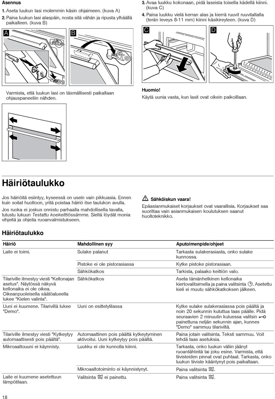 (kuva D) Varmista, että luukun lasi on täsmällisesti paikallaan ohjauspaneeliin nähden. Huomio! Käytä uunia vasta, kun lasit ovat oikein paikoillaan.