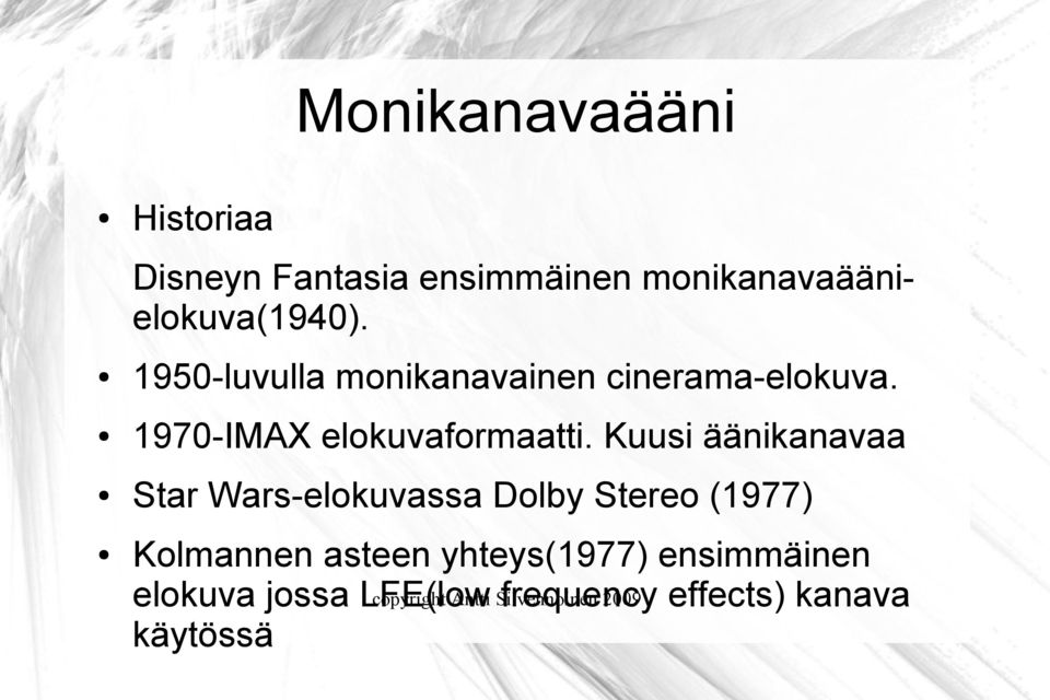 Kuusi äänikanavaa Star Wars-elokuvassa Dolby Stereo (1977) Kolmannen asteen