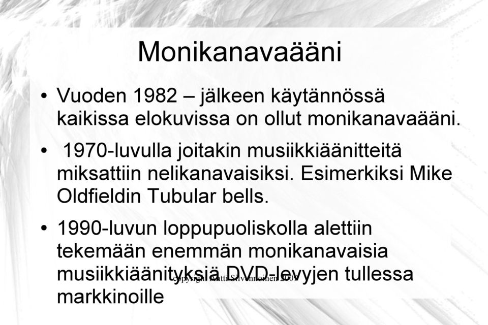 Esimerkiksi Mike Oldfieldin Tubular bells.