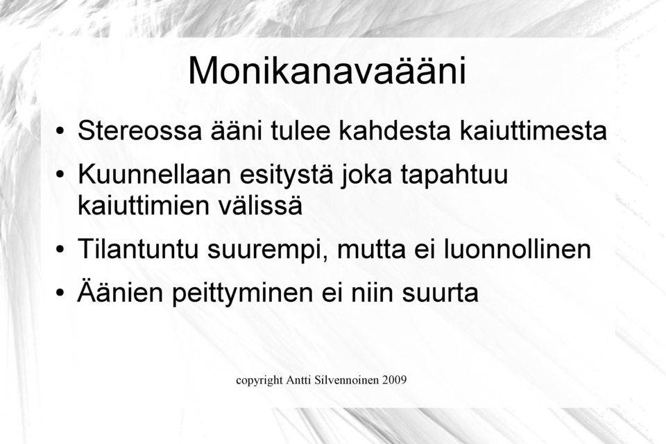 kaiuttimien välissä Tilantuntu suurempi,