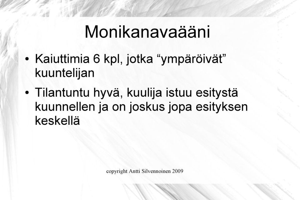 hyvä, kuulija istuu esitystä
