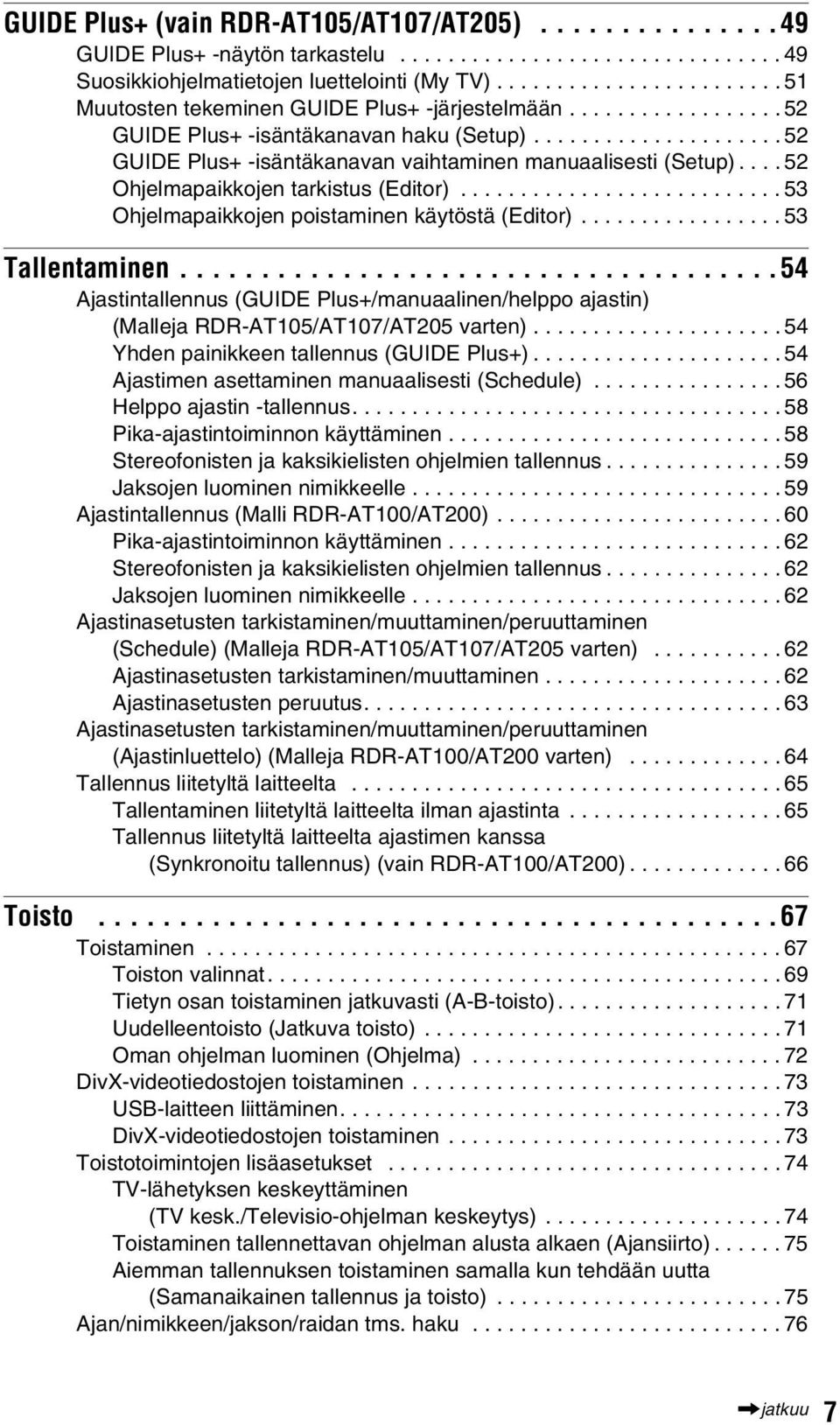 ... 52 Ohjelmapaikkojen tarkistus (Editor)........................... 53 Ohjelmapaikkojen poistaminen käytöstä (Editor)................. 53 Tallentaminen.