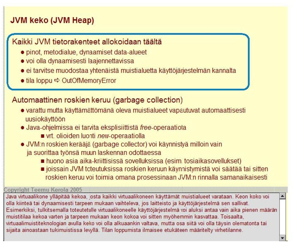 oleva muistialueet vapautuvat automaattisesti uusiakäyttöön Java-ohjelmissa ei tarvita eksplisiittistä free-operaatiota vrt.