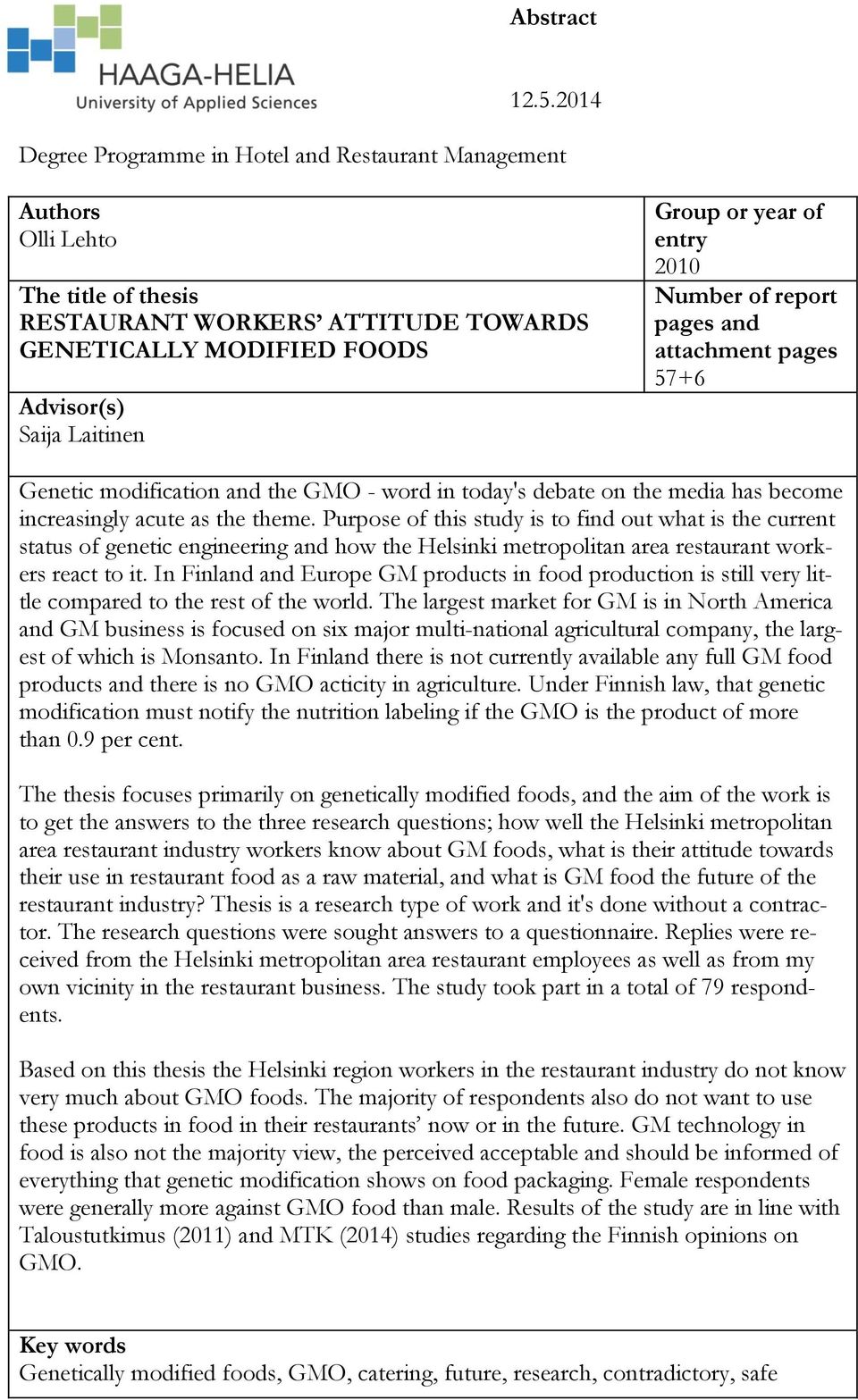 of entry 2010 Number of report pages and attachment pages 57+6 Genetic modification and the GMO - word in today's debate on the media has become increasingly acute as the theme.