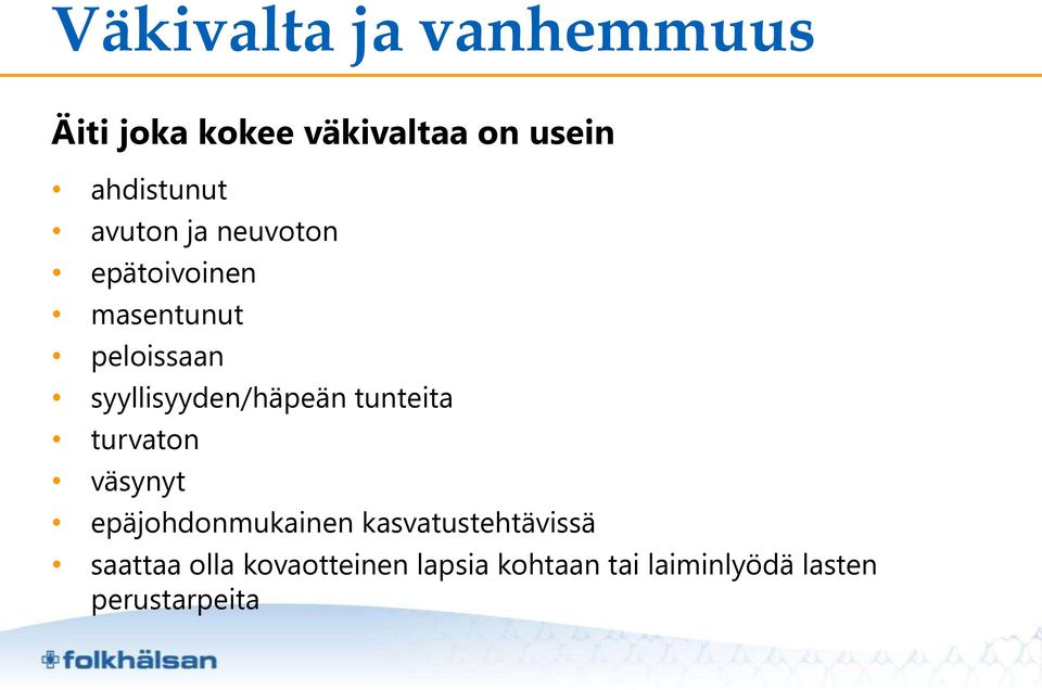 syyllisyyden/häpeän tunteita turvaton väsynyt epäjohdonmukainen