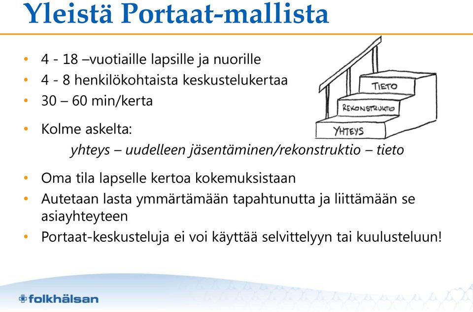 jäsentäminen/rekonstruktio tieto Oma tila lapselle kertoa kokemuksistaan Autetaan lasta