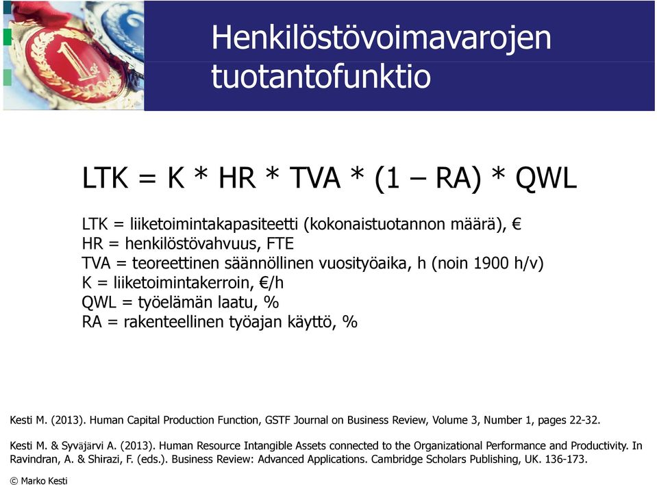 Human Capital Production Function, GSTF Journal on Business Review, Volume 3, Number 1, pages 22-32. Kesti M. & Syväjärvi A. (2013).