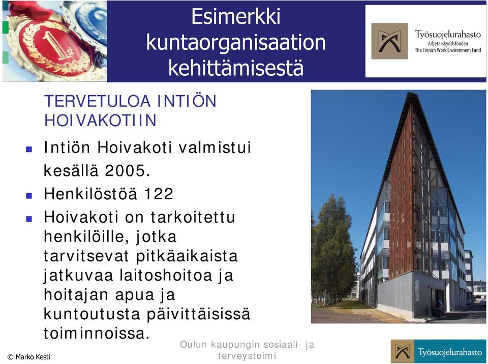 Henkilöstöä 122 Hoivakoti on tarkoitettu henkilöille, jotka tarvitsevat