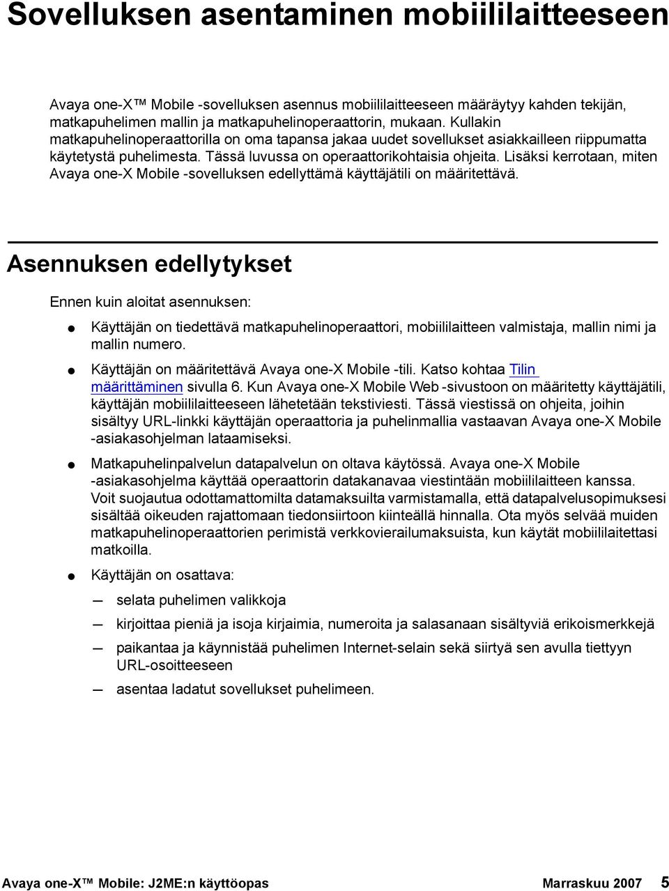 Lisäksi kerrotaan, miten Avaya one-x Mobile -sovelluksen edellyttämä käyttäjätili on määritettävä.