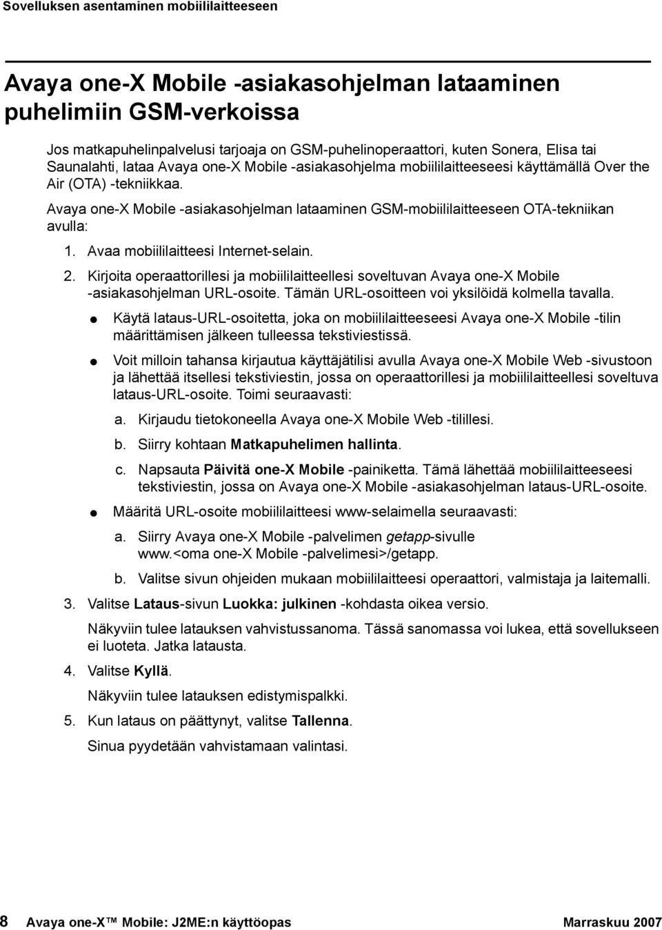 Avaya one-x Mobile -asiakasohjelman lataaminen GSM-mobiililaitteeseen OTA-tekniikan avulla: 1. Avaa mobiililaitteesi Internet-selain. 2.