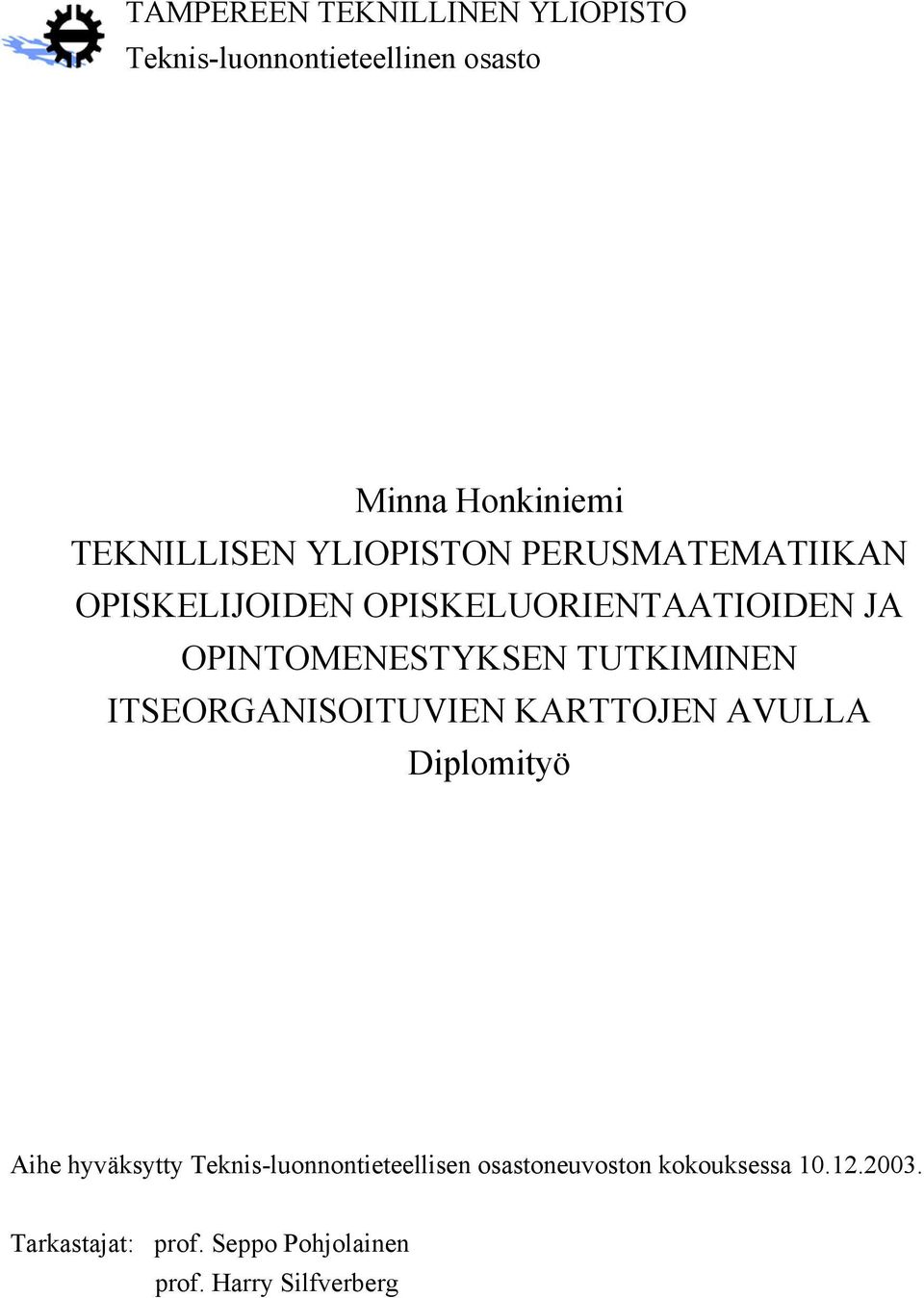 TUTKIMINEN ITSEORGANISOITUVIEN KARTTOJEN AVULLA Diplomityö Aihe hyväksytty