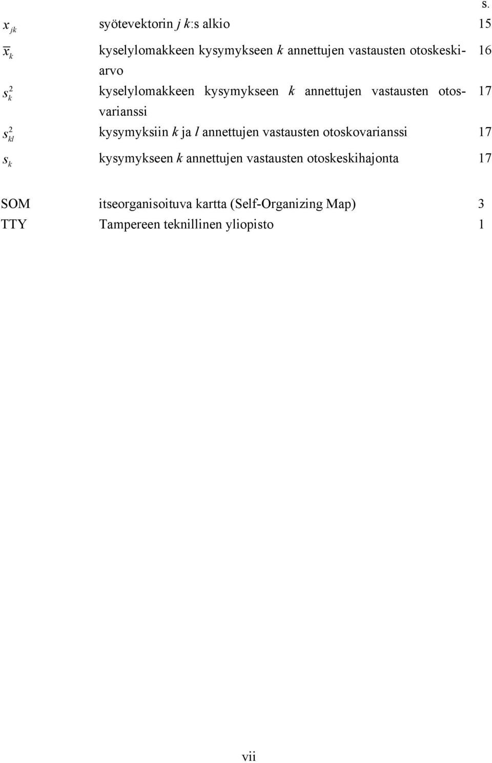 l annettujen vastausten otoskovarianssi 17 kl s kysymykseen k annettujen vastausten otoskeskihajonta