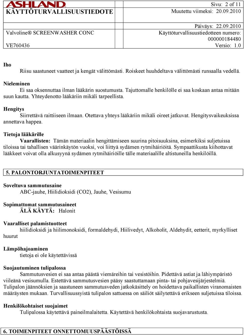 Hengitysvaikeuksissa annettava happea.
