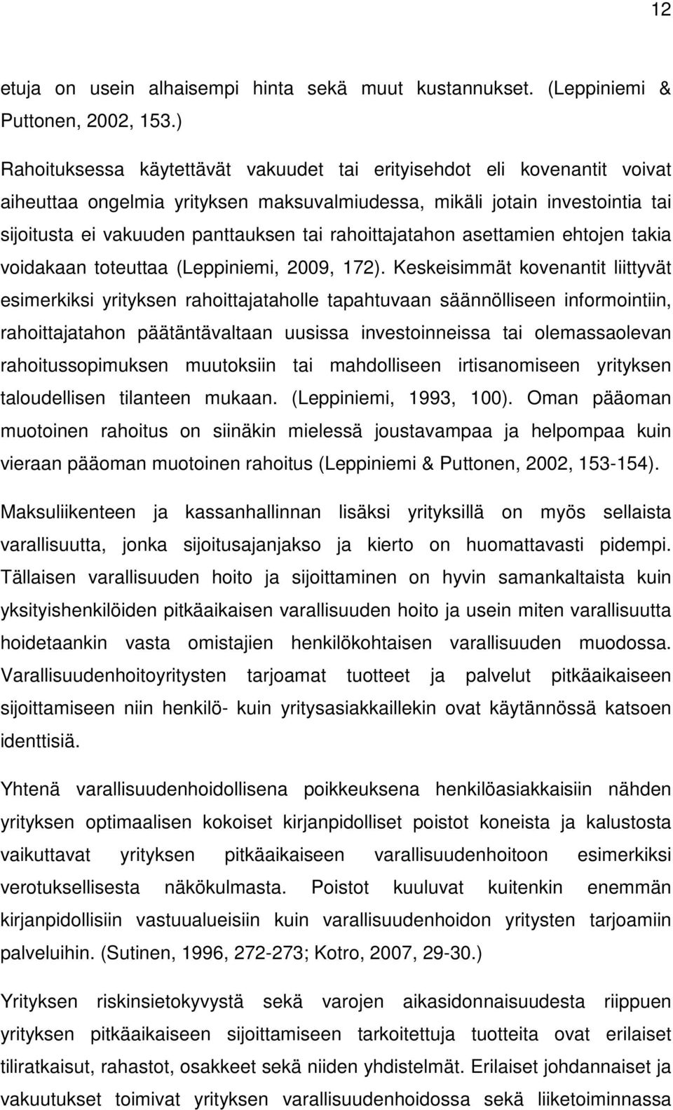 rahoittajatahon asettamien ehtojen takia voidakaan toteuttaa (Leppiniemi, 2009, 172).