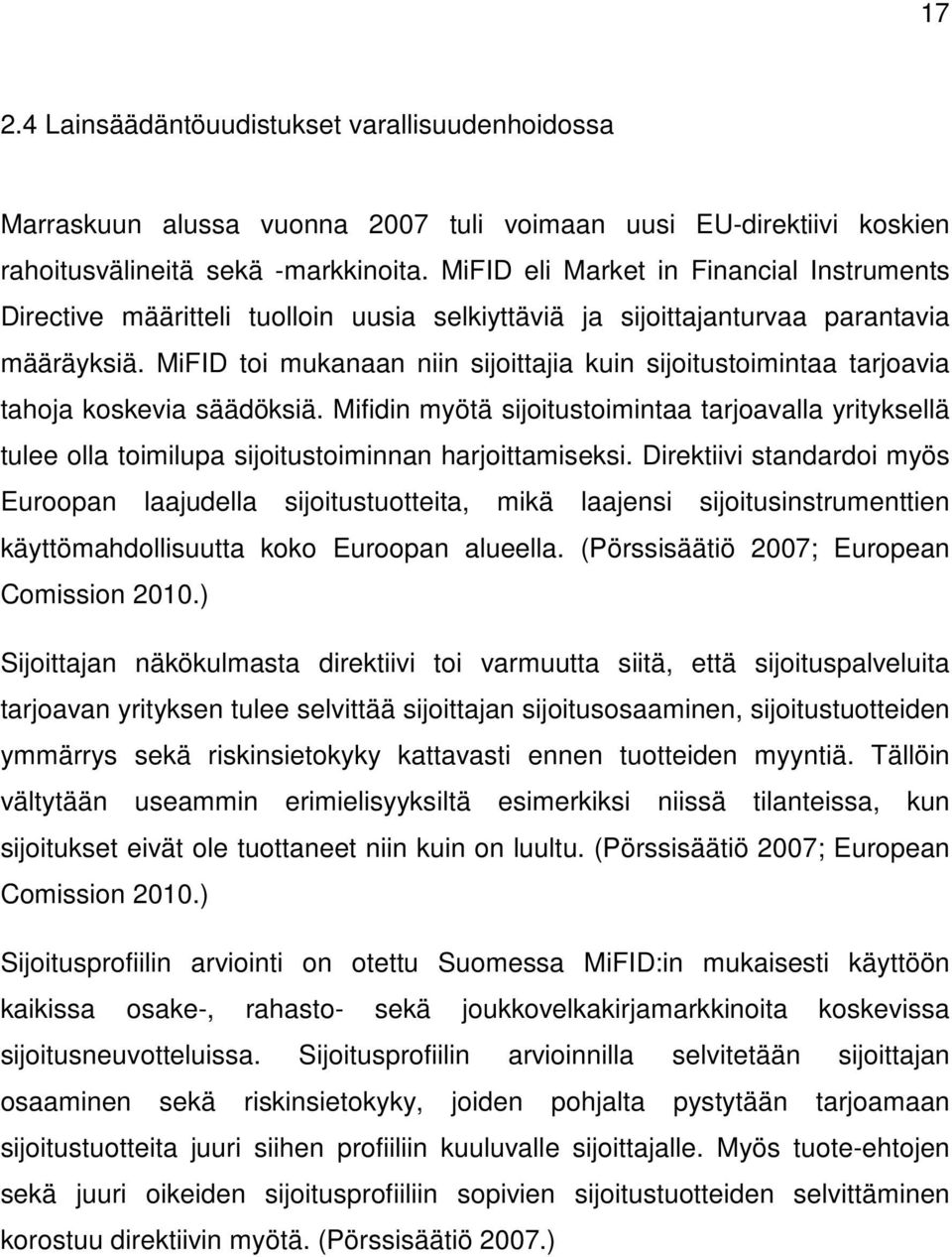 MiFID toi mukanaan niin sijoittajia kuin sijoitustoimintaa tarjoavia tahoja koskevia säädöksiä.