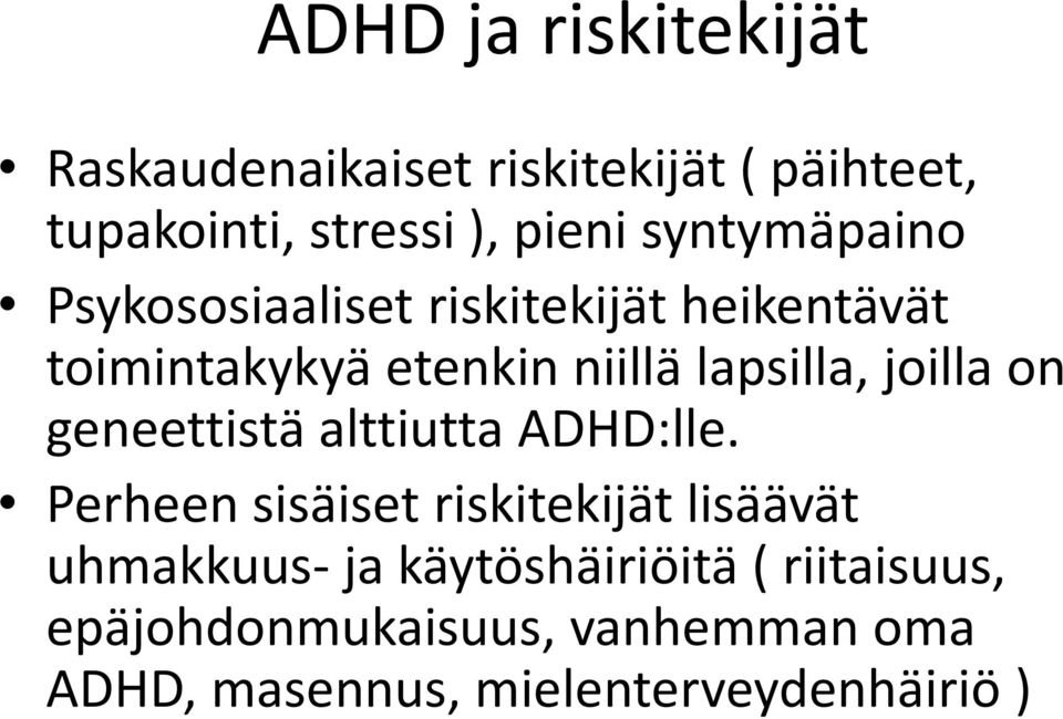 joilla on geneettistä alttiutta ADHD:lle.