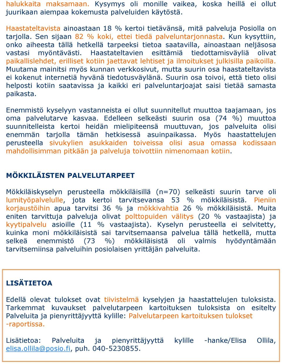 Kun kysyttiin, onko aiheesta tällä hetkellä tarpeeksi tietoa saatavilla, ainoastaan neljäsosa vastasi myöntävästi.